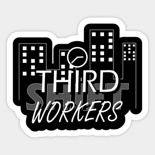 Third shift workers Sticker